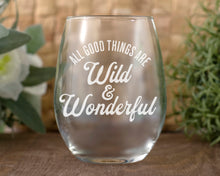 All Good Things are Wild & Wonderful Etched Wine Glass