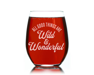 All Good Things are Wild & Wonderful Etched Wine Glass