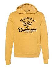 All Good Things are Wild and Wonderful Adult Hooded Sweatshirt - Unisex