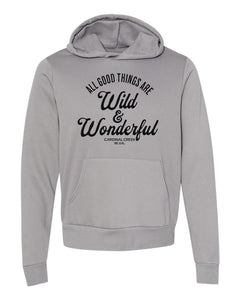 All Good Things are Wild and Wonderful Adult Hooded Sweatshirt - Unisex